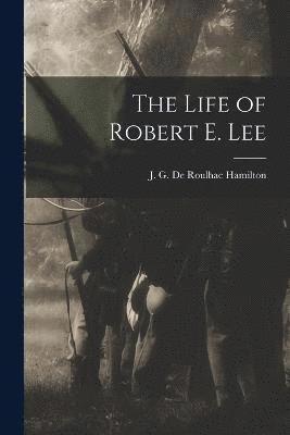 The Life of Robert E. Lee 1