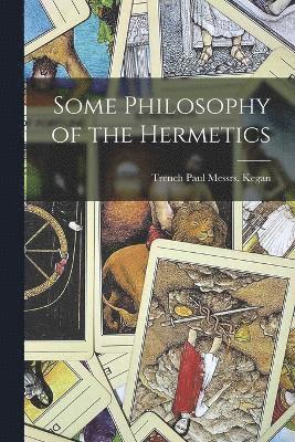 Some Philosophy of the Hermetics
