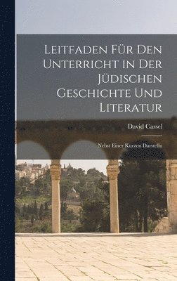 David Cassel - Leitfaden für den Unterricht in der Jüdischen Geschichte und Literatur, Inbunden