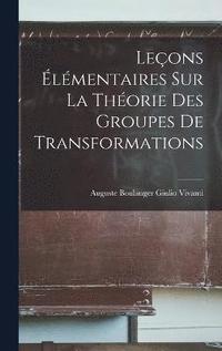 bokomslag Leons lmentaires sur la Thorie des Groupes de Transformations