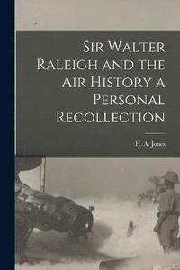 bokomslag Sir Walter Raleigh and the Air History a Personal Recollection