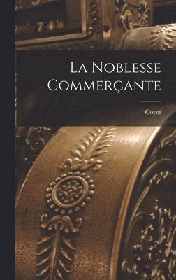 La Noblesse Commerante 1