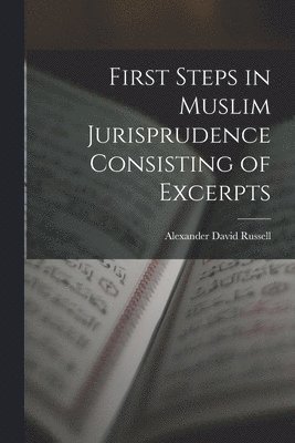 First Steps in Muslim Jurisprudence Consisting of Excerpts