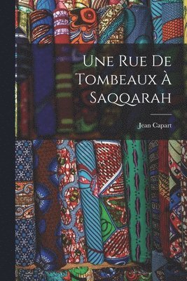 bokomslag Une Rue de Tombeaux  Saqqarah