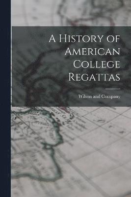 History of American College Regattas