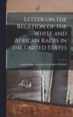 bokomslag Letter on the Relation of the White and African Races in the United States