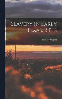 bokomslag Slavery in Early Texas. 2 Pts