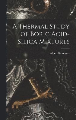 bokomslag A Thermal Study of Boric Acid-Silica Mixtures