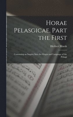 Horae Pelasgicae, Part the First 1