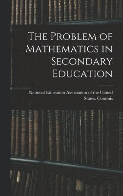 The Problem of Mathematics in Secondary Education 1