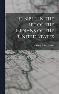 bokomslag The Bible in the Life of the Indians of the United States