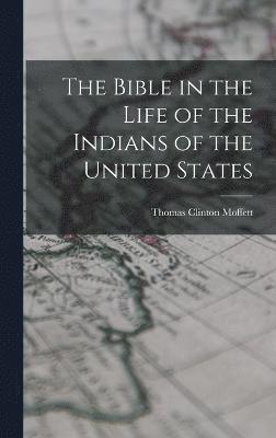 The Bible in the Life of the Indians of the United States 1