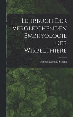 bokomslag Lehrbuch der Vergleichenden Embryologie der Wirbelthiere