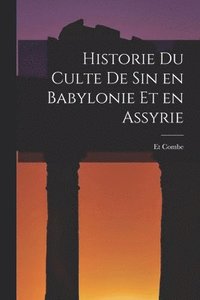 bokomslag Historie du Culte de Sin en Babylonie et en Assyrie
