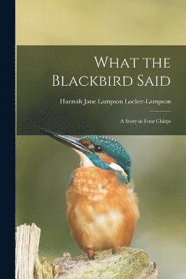 What the Blackbird Said 1