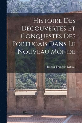 bokomslag Histoire Des Découvertes et conquestes Des Portugais Dans le Nouveau Monde