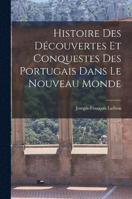 Histoire Des Dcouvertes et conquestes Des Portugais Dans le Nouveau Monde 1