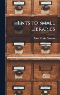 bokomslag Hints to Small Libraries