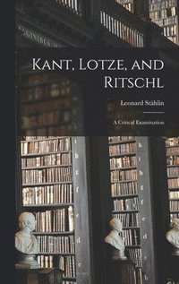 bokomslag Kant, Lotze, and Ritschl