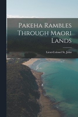 bokomslag Pakeha Rambles Through Maori Lands