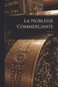 bokomslag La Noblesse Commerante