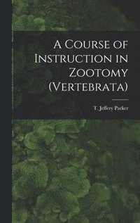 bokomslag A Course of Instruction in Zootomy (Vertebrata)