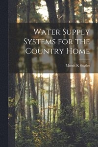 bokomslag Water Supply Systems for the Country Home