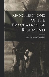 bokomslag Recollections of the Evacuation of Richmond