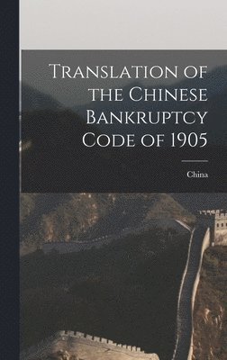 bokomslag Translation of the Chinese Bankruptcy Code of 1905