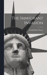 bokomslag The Immigrant Invasion