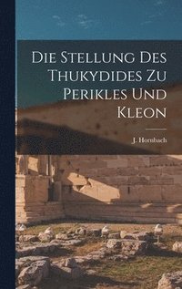 bokomslag Die Stellung des Thukydides zu Perikles und Kleon