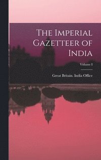 bokomslag Imperial Gazetteer of India; Volume I