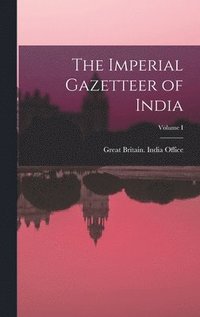 bokomslag The Imperial Gazetteer of India; Volume I
