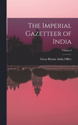 bokomslag Imperial Gazetteer of India; Volume I