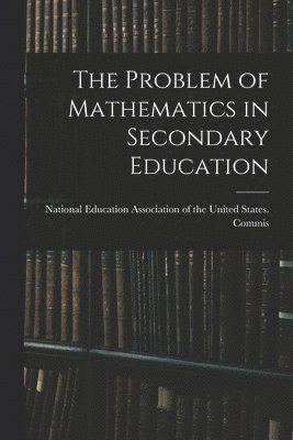 The Problem of Mathematics in Secondary Education 1