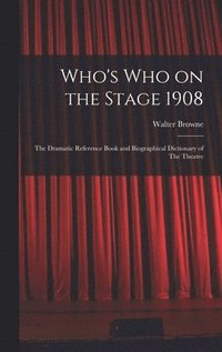 bokomslag Who's who on the Stage 1908