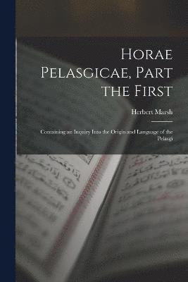 Horae Pelasgicae, Part the First 1