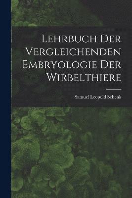 bokomslag Lehrbuch der Vergleichenden Embryologie der Wirbelthiere