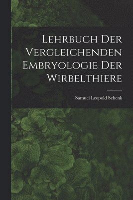 bokomslag Lehrbuch der Vergleichenden Embryologie der Wirbelthiere