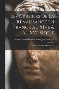 bokomslag Les Origines de la Renaissance en France au XIVe & au XVe Sicle