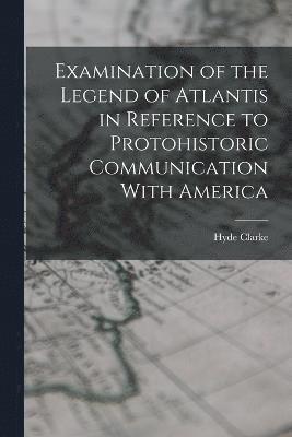 Examination of the Legend of Atlantis in Reference to Protohistoric Communication With America 1