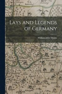 bokomslag Lays and Legends of Germany