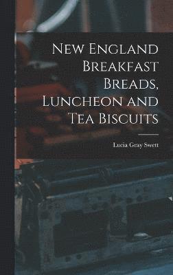 New England Breakfast Breads, Luncheon and Tea Biscuits 1