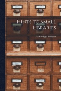 bokomslag Hints to Small Libraries