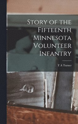 bokomslag Story of the Fifteenth Minnesota Volunteer Infantry