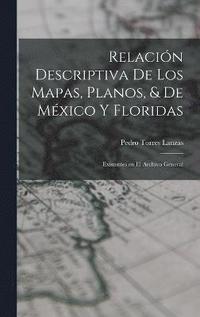 bokomslag Relacin Descriptiva de los Mapas, Planos, & de Mxico y Floridas