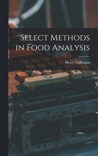 bokomslag Select Methods in Food Analysis