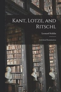 bokomslag Kant, Lotze, and Ritschl