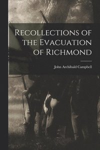 bokomslag Recollections of the Evacuation of Richmond