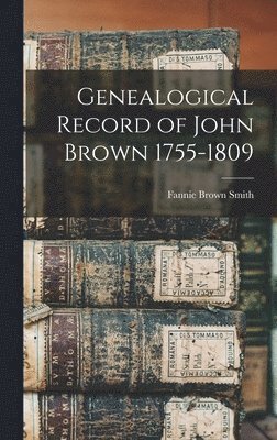 bokomslag Genealogical Record of John Brown 1755-1809